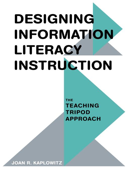 Title details for Designing Information Literacy Instruction by Joan R. Kaplowitz - Available